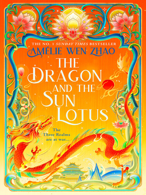 Title details for The Dragon and the Sun Lotus by Amélie Wen Zhao - Wait list